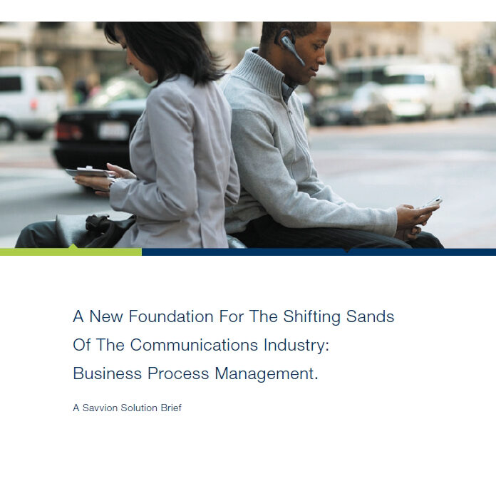 A New Foundation For The Shifting Sands Of The Communications Industry: Business Process Management