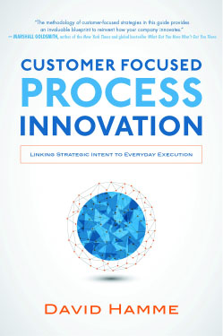 Customer Focused Process Innovation: Linking Strategic Intent to Everyday Execution