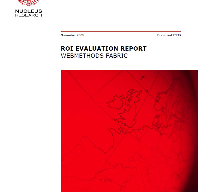 Nucleus Research Report – webMethods Delivers Real SOA ROI through webMethods Fabric