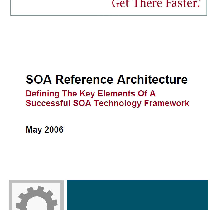 SOA Reference Architecture: Defining the Key Elements of a Successful SOA Technology Framework