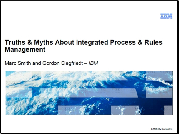 Truths and Myths About Integrated Process and Rules Management